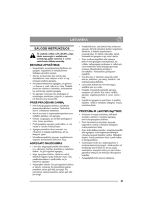 Page 3131
LIETUVIŠKAILT
SAUGOS INSTRUKCIJOS
Šis simbolis reiškia ATSARGIAI. Jeigu 
būsite neatsargūs ir nesilaikysite 
instrukcijų, galite susižeisti ir (arba) 
patirti materialinių nuostolių.
BENDRAS APRAŠYMAS
• Susipažinkite su įspėjamaisiais lipdukais ant 
agregato. Sugadintus ar nebeįskaitomus 
lipdukus pakeiskite naujais.
•Atid˛iai perskaitykite šias instrukcijas. 
Išsiaiškinkite visas valdymo svirtis ir kaip 
teisingai naudotis agregatu.
• Niekada nesinaudokite agregatu, jei aplinkui 
yra žmonių ir ypač...