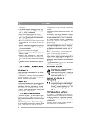 Page 1616
ITALIANOIT
questa fase.
4. Avvitare la piastra di montaggio nei fori ante-
riori sui supporti tramite rondelle e viti lunghe 
(fig. 4). Serrare correttamente.
5. Capovolgere l’alloggiamento del motore. 
6.  Inserire i supporti nell’apertura e controllare 
che la testa del dado anteriore si inserisca nei 
fori della targhetta motore.
7. Fissare i supporti alla macchina tramite rondelle 
e viti lunghe (fig. 5). Non serrare le viti in que-
sta fase.
8. Inserire la mano nell’apertura di scarico e avvi-...