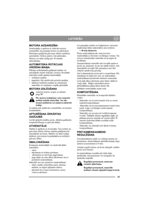 Page 3737
LATVIEŠULV
MOTORA AIZSARDZĪBA
Smalcinātājs ir aprīkots ar iebūvētu motora 
aizsardzību, kas pasargā motoru no pārslodzes.
Pārslodzes gadījumā galvenais slēdzis atslēdzas 
automātiski. Strāvas padeve tiek pārtraukta. 
Motoru var atkal ieslēgt pēc 30 minūšu 
atdzesēšanas.
AUTOMĀTISKA ROTĀCIJAS 
VIRZIENA MAIŅA.
Pēkšņas nobloķēšanās gadījumā mašīna var 
automātiski mainīt rotācijas virzienu. Rezultātā 
materiāls nonāk atpakaļ smalcinātājā.
•izslēdziet mašīnu.
• pagaidiet, līdz spirālveida griezējs...