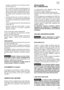 Page 25buratore, provocando così l’immissione di ben-
zina fresca (fig. 14).
–Se la macchina è dotata di decompressore (D
fig. 14), per una messa in moto più agevole, pre-
merlo. Ai primi scoppi il decompressore si chiu-
de facendo ritornare il pulsante verso l’esterno.
Se si deve avviare nuovamente il motore, ripre-
merlo.
–Tenendo premuto con una mano il motore con-
tro il terreno, con l’altra mano tirare lentamente
la maniglia di avviamento fino a sentire una resi-
stenza.
–Tirare poi vigorosamente fino...