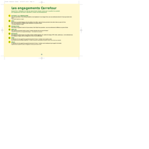 Page 11Les engagements Carrefour
1234567
Aujourd’hui, l’efficacité d’un Service Après-Vente compte autant que la qualité d’un produit.
Les engagements Carrefourrépondent à toutes vos préoccupations.SATISFAIT OU REMBOURSÉC’est vous qui décidez. Si vous n’êtes pas satisfait ou tout simplement si vous changez d’avis, nous vous remboursons dans les 15 jours qui suivent votre
achat.** voir modalités dapplication en magasin.PRIXVous trouvez un produit identique moins cher ailleurs, hors soldes,  dans les 30 jours qui...
