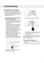 Page 17Thewasherdoorwillnotopen
1.Checkthatthemainpowerswitchison.
2.Hasthepowersupplybeencutoff?Check
thehousefuses(circuitbreakers).The
washerdoorcannotbeopenedifthepower
supplyhasbeencutoff.
Ifnothingelseworks,thewasherdoor
canbeopenedasfollows:
•Thismustonlybedoneinanemergency
ifthemachine'sglassdoordoesnot
openautomaticallywhentheprogram
hasfinished.
•Firstcheckthatthereisnowaterleftin
themachine.Ifthereisanywaterleft
andyouareunabletoruntheDrain
program,emptythemachineby...