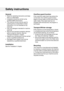 Page 5General
•Readtheoperatinginstructionsandkeep
theminasafeplace!
•Installationshouldbecarriedoutby
qualifiedASKOtechnicians.
•Themachineshouldonlybeusedfor
washingitemsasdescribedinthese
instructions.Itisnotintendedfordry
cleaning!
•Useonlydetergentintendedformachine
washing!
•Removeanytransportprotectiondevices
beforeusingthemachine.Seethe
“TransportProtection”chapter.
•Repairsandmaintenancemustbecarried
outbyaqualifiedprofessional.
•Damagedmainscablesmustonlybe
replacedbyaqualifiedelectrician....