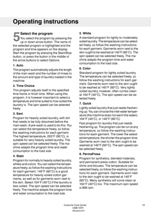 Page 195
Selecttheprogram
Youselecttheprogrambypressingthe
upordownarrowbutton.Thenameof
theselectedprogramishighlightedandthe
programendtimeappearsonthedisplay.
StarttheprogrambypressingtheStart/Stop
button,orpressthebuttoninthemiddleof
thearrowbuttonstoselectOptions.
1.Auto
Thisprogramautomaticallyadjuststhelength
ofthemainwashandthenumberofrinsesto
theamountandtypeoflaundryloadedinthe
machine.
2.TimeChoice
Thisprogramadjustsitselftothespecified
timeframeorfinishtime.Whenusingthis...