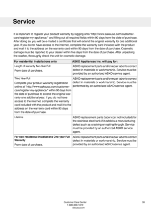 Page 39Itisimportanttoregisteryourproductwarrantybyloggingonto"http://www.askousa.com/customer-
care/register-my-appliance/"andfillingoutallrequiredfieldswithin90daysfromthedateofpurchase.
Afterdoingso,youwillbee-mailedacertificatethatwillextendtheoriginalwarrantyforoneadditional
year.Ifyoudonothaveaccesstotheinternet,completethewarrantycardincludedwiththeproduct
andmailittotheaddressonthewarrantycardwithin90daysfromthedateofpurchase.Cosmetic...