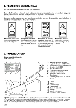 Page 314ES
2. REQUISITOS DE SEGURIDAD 
Su cortacésped debe ser utilizado con prudencia. 
Con este fin se han colocado en la máquina pictogramas destinados a recordarle las princi-
pales precauciones de uso. Su significado se explica a continuación. 
Le recomendamos además que lea atentamente las normas de seguridad que hallará en el
capítulo correspondiente del presente libro.
3. NOMENCLATURA
Atención con las cuchillas
cortadoras: Desconectar el
cable de la alimentación antes
de efectuar cualquier opera-
ción...