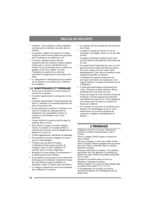 Page 1212
• Attention : sur les plateaux à lames multiples, 
une lame peut en entraîner une autre dans sa 
rotation. 
• La machine, équipée d’accessoires d’origine, 
ne peut en aucun cas être utilisée sur des pentes 
dont l’inclinaison est supérieure à 10°.
• Les lames originales ne peuvent être 
remplacées par des systèmes d’autres marques 
conçus, par ex. pour la scarification de la 
mousse. En cas d’utilisation de ces systèmes, la 
garantie cesse d’être valable. En outre, 
l’utilisation de matériel non...