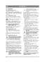 Page 256256
SLOVENSKOSL
3.5 KAZALNIKI
3.5.1 Merilnik goriva (1:J1)
Merilnik kaže raven goriva v rezervoarju.
3.5.2 Prikazovalnik vzmetenja sedeža (1:J2)Prikazuje nastavitev vzmetenja sedeža. Glejte toč-
ko 3.4.1.2.
3.5.3 Kazalnik zavor (1:J3)
Stroj ne sme delovati pri prižganem kazalniku 
zavor. To bi škodovalo parkirni zavori in zasilni 
zavori.
Kazalnik zavor sveti kot opozorilo, da je 
aktivirana parkirna zavora (1:C6).
3.5.4 Števec ur delovanja PTO1 (1:J4)
Prikazuje skupno število ur delovanja odgona mo-
č i...