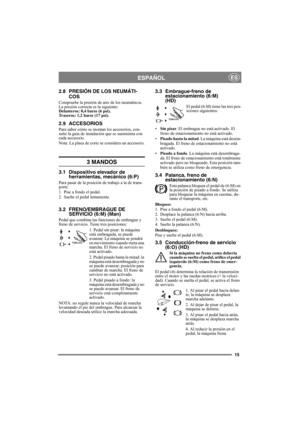 Page 1515
ESPAÑOLES
2.8 PRESIÓN DE LOS NEUMÁTI-
COS
Compruebe la presión de aire de los neumáticos. 
La presión correcta es la siguiente:
Delanteros: 0,4 bares (6 psi).
Traseros: 1,2 bares (17 psi).
2.9 ACCESORIOS
Para saber cómo se montan los accesorios, con-
sulte la guía de instalación que se suministra con 
cada accesorio.
Nota: La placa de corte se considera un accesorio.
3 MANDOS
3.1 Dispositivo elevador de 
herramientas, mecánico (6:P)
Para pasar de la posición de trabajo a la de trans-
porte:
1. Pise a...