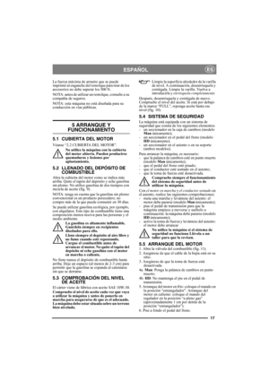Page 1717
ESPAÑOLES
La fuerza máxima de arrastre que se puede 
imprimir al enganche del remolque para tirar de los 
accesorios no debe superar los 500 N.
NOTA: antes de utilizar un remolque, consulte a su 
compañía de seguros.
NOTA: esta máquina no está diseñada para su 
conducción en vías públicas.
5 ARRANQUE Y 
FUNCIONAMIENTO
5.1 CUBIERTA DEL MOTOR
Véanse “2.2 CUBIERTA DEL MOTOR”.
No utilice la máquina con la cubierta 
del motor abierta. Pueden producirse 
quemaduras y lesiones por 
aplastamiento.
5.2 LLENADO...