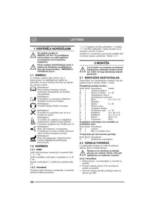 Page 160160
LATVISKILV
1 VISPĀRĒJI NORĀDĪJUMI
Šis simbols norāda uz 
BRĪDINĀJUMU! Šo norādījumu 
neievērošana var radīt nopietnus 
savainojumus un/vai īpašuma 
bojājumus.
Pirms maš
īnas iedarbināšanas jums ir 
jāizlasa šie lietošanas norādījumi un 
tiem pievienotā brošūra DROŠĪBAS 
INSTRUKCIJAS.
1.1 SIMBOLIUz mašīnas redzami šādi simboli. Tie ir 
nepieciešami, lai atgādinātu par rūpību un 
uzmanību, ko prasa mašīnas lietošana un apkope.
Šie simboli nozīmē:
Brīdinājums!
Pirms mašīnas lietošanas izlasiet...