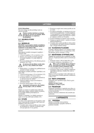 Page 161161
LATVISKILV
2.2.0.2 AizvçrðanaSatveriet dzinçja apvalka priekðçjo malu un 
nolociet apvalku.
Maš
īnu nedrīkst darbināt, ja dzinēja 
pārsegs nav aizvērts un noslēgts. Risks 
gūt apdegumus un nopietnus 
savainojumus.
2.3 AKUMULATORSSkatīt 6.8
2.4 SEDEKLISPIEZĪME! Lai atvieglotu sēdekļa uzstādīšanu, 
pirms četru skrūvju ieskrūvēšanas sēdeklī uz-
smidziniet uz tām pilienu eļļas.
Atbrīvojiet aizbīdni (2:S) un salokiet sēdekļa 
pamatni.
Stiprin
ājumu uzstādiet aizmugures (augšējos) 
caurumos šādi.
1....