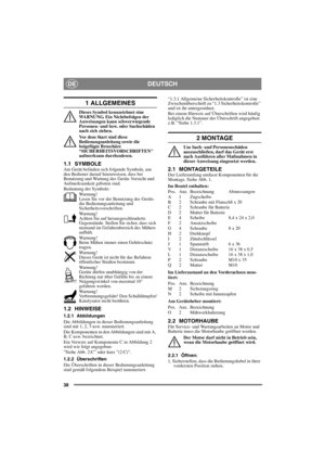 Page 3838
DEUTSCHDE
1 ALLGEMEINES
Dieses Symbol kennzeichnet eine 
WARNUNG. Ein Nichtbefolgen der 
Anweisungen kann schwerwiegende 
Personen- und bzw. oder Sachschäden 
nach sich ziehen.
Vor dem Start sind diese 
Bedienungsanleitung sowie die 
beigefügte Broschüre 
“SICHERHEITSVORSCHRIFTEN 
aufmerksam durchzulesen.
1.1 SYMBOLEAm Gerät befinden sich folgende Symbole, um 
den Bediener darauf hinzuweisen, dass bei 
Benutzung und Wartung des Geräts Vorsicht und 
Aufmerksamkeit geboten sind.
Bedeutung der Symbole:...