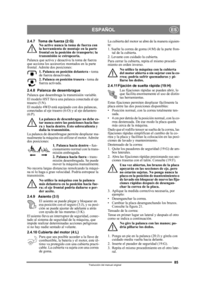 Page 8585
ESPAÑOLES
Traducción del manual original
2.4.7 Toma de fuerza (2:G)No active nunca la  toma de fuerza con 
la herramienta de mo ntaje en la parte 
frontal en la posición de transporte; la 
transmisión se estropearía.
Palanca que activa y desactiva la toma de fuerza 
que acciona los accesorios  montados en la parte 
frontal. Admite dos posiciones:
1. Palanca en posición delantera -  toma 
de fuerza desactivada.
2. Palanca en posición trasera -  toma de 
fuerza activada. 
2.4.8 Palanca de desembrague...