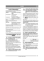 Page 1717
SUOMIFI
Alkuperäisten ohjeiden käännös
3 KÄYTTÖKOHTEET
Konetta saa käyttää vain seuraaviin töihin GGP-al-
kuperäistarvikkeilla varustettuna.
Vetolaitteen suurin sallittu pystykuormitus on 100 
N.
Hinattavasta lisävarusteesta tuleva työntövoima 
saa olla enintään 500 N.
HUOM! Ennen perävaunun käyttöä - ota yhteys 
vakuutusyhtiöösi.
HUOM! Tällä koneella ei saa ajaa yleisellä tiellä.
4 KÄYNNISTÄMINEN  JA AJA-
MINEN
Konetta ei saa käyttää ellei konepelti 
ole suljettu ja lukittu. Palo- ja puristu-...