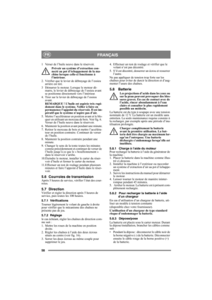 Page 5858
FRANÇAISFR
1 Verser de l’huile neuve dans le réservoir.
Prévoir un système d’extraction con-
necté au pot d’échappement de la ma-
chine lorsque celle-ci fonctionne à 
l’intérieur.
2. Vérifier que le levier de débrayage de l’essieu 
arrière est tiré.
3 Démarrer le moteur. Lorsque le moteur dé-
marre, le levier de débrayage de l’essieu avant 
se positionne directement vers l’intérieur.
4. Tirer sur le levier de débrayage de l’essieu 
avant.
REMARQUE ! L’huile est aspirée très rapi-
dement dans le...