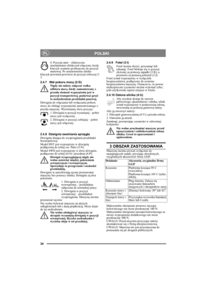 Page 3434
POLSKIPL
4. Pozycja start – elektryczne 
uruchamianie silnika jest włączone, kiedy 
kluczyk zostanie przekręcony do pozycji 
startowej. Po uruchomieniu silnika 
kluczyk powinien powrócić do pozycji roboczej 2/
3.
2.4.7 Wał poboru mocy (2:G)
Nigdy nie należy załączać wałka 
odbioru mocy, kiedy zamontowany z 
przodu element wyposażenia jest w 
pozycji transportowej, ponieważ grozi 
to uszkodzeniem przekładni pasowej.
Dźwignia do włączania lub wyłączania poboru 
mocy do obsługi wyposażenia zamontowanego...