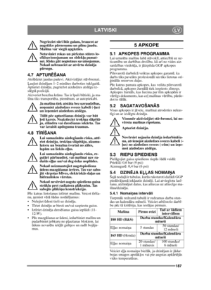 Page 187187
LATVISKILV
Negrieziet sūri l īdz galam, braucot ar 
augst āko p ārnesumu un pilnu jaudu. 
Maš īna var viegli apg āzties.
Netuviniet rokas un pirkstus stū res lo-
c īklsavienojumam un s ēdekļ a pamat-
nei. Risks g ūt nopietnus savainojumus. 
Nekad nebrauciet ar atv ērtu dzinē ja 
p ārsegu.
4.7 APTUR ĒŠANAAtslēdziet jaudas padevi. Aktiviz ējiet st āvbremzi. 
Ļ aujiet dzin ējam 1–2 min ūtes darboties tukšgait ā. 
Apturiet dzin ēju, pagriežot aizdedzes atslē gu iz-
sl ēgt ā poz īcij ā.
Aizveriet benz īna...