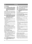 Page 9090
ITALIANOIT
5.9 BATTERIA
Se lacido entra a contatto con gli occhi 
o con la pelle può causare serie lesioni. 
Se una qualsiasi parte del corpo entra a 
contatto con lacido, risciacquarla im-
mediatamente e abbondantemente con 
acqua e rivolgersi quanto prima a un 
medico.
La batteria VLRA (regolata con valvole) ha una 
tensione nominale di 12 V. Il liquido della batteria 
non deve essere controllato o rabboccato. Lunico 
intervento di manutenzione necessario è effettuare 
la carica della batteria, ad...