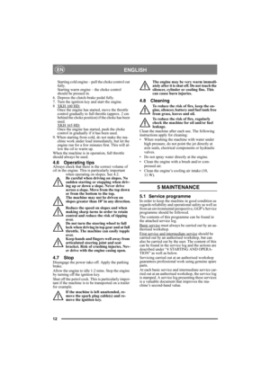 Page 1212
ENGLISHEN
Starting cold engine – pull the choke control out 
fully. 
Starting warm engine – the choke control 
should be pressed in.
6.  Depress the clutch-brake pedal fully.
7.  Turn the ignition key and start the engine.
8 XKH 160 HD
:Once the engine has started, move the throttle 
control gradually to full throttle (approx. 2 cm 
behind the choke position) if the choke has been 
used. 
XKH 165 HD
:Once the engine has started, push the choke 
control in gradually if it has been used. 
9. When...