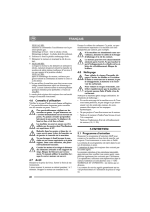 Page 2222
FRANÇAISFR
XKH 165 HD:ramener la commande d’accélérateur sur la po-
sition pleins gaz. 
Démarrage à froid – tirer le choke à fond. 
Démarrage à chaud – le choke doit être enfoncé.
6.  Enfoncer à fond la pédale embrayage-frein.
7.  Démarrer le moteur en tournant la clé de con-
tact.
8 XKH 160 HD
:Lorsque le moteur a été démarré en utilisant le 
choke, ramener progressivement la manette en 
position de plein régime (enfoncer d’environ 2 
cm par rapport à la position choke). 
XKH 165 HD
:après le...