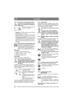 Page 2828
ITALIANO IT
2.4.2 Frizione-freno di stazionamento (3:B)
Non premere mai il pedale durante la 
guida. Vi è il rischio di surriscaldare la 
trasmissione.
Il pedale (3:B) può assumere le 
tre posizioni seguenti:
•Rilasciato. La frizione non è attivata. Il freno di 
stazionamento non è attivato.
•Premuto a metà. La trazione in avanti è disin-
serita. Il freno di stazionamento non è attivato.
•Completamente premuto. La trazione in avan-
ti è disinserita. Il freno di stazionamento è com-
pletamente attivato...
