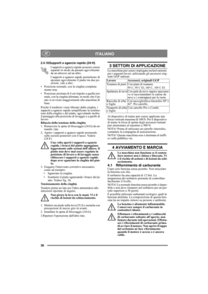 Page 3030
ITALIANO IT
2.4.16Supporti a sgancio rapido (24:H)
I supporti a sgancio rapido possono essere 
separati in modo da passare agevolmente 
da un attrezzo ad un altro.
I supporti a sgancio rapido permettono di 
spostare agevolmente il piatto tra due po-
sizioni, vale a dire:
• Posizione normale, con la cinghia completa-
mente tesa.
• Posizione arretrata di 4 cm rispetto a quella nor-
male, con la cinghia allentata, in modo che il pi-
atto si avvicini maggiormente alla macchina di 
base.
Poiché il...