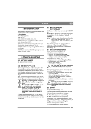 Page 2929
NORSKNO
4 BRUKSOMRÅDER
Maskinen skal bare brukes til følgende arbeid med 
angitt originalt STIGA-tilbehør:
Gressklipping: 
Med klippeaggregat;
XM130: 85C.
XM140HD, XM160HD: 85C, 95C.
Trekkinnretningen kan belastes med en vertikal 
kraft på maksimalt 100 N.
Belastningen på trekkinnretningen fra bakhengt 
tilbehør kan være på maksimalt 500 N.
OBS! Kontakt forsikringsselskapet ditt før all bruk 
av tilhenger.
OBS! Denne maskinen skal ikke kjøres på vei som 
brukes til vanlig ferdsel.
5 START OG KJØRING...