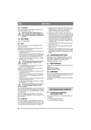 Page 3434
DEUTSCHDE
2.2.2 Schließen:
Die Motorhaube an der Vorderseite greifen und 
nach unten klappen (Abb. 3).
Die Maschine darf nicht benutzt wer-
den, wenn die Motorhaube geöffnet ist. 
Es besteht Verbrennungs- und Quetsch-
gefahr.
2.3 BATTERIE
Siehe “6.8 BATTERIE”
2.4 Sitz
Lösen Sie die Sperre (2:S) und klappen Sie die 
Sitzkonsole hoch.
Montieren Sie die Befestigung wie folgt in den 
hinteren (oberen) Löchern:
1. Bestücken Sie die Schrauben (2:G) mit den An-
satzscheiben (2:F).
2. Führen Sie die Schrauben...