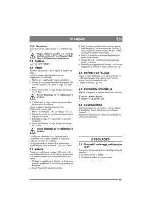 Page 4949
FRANÇAISFR
2.2.2 Fermeture 
Saisir l’avant du carter moteur et le refermer (fig. 
3).
Ne pas utiliser la machine si le carter de 
moteur n’est pas fermé. Risque de brû-
lure et de blessure par écrasement.
2.3 Batterie
Voir “6.8 BATTERIE”.
2.4 Siège
Relâcher la sécurité (2:S) et replier le support du 
siège.
Visser le support par les orifices arrière 
(supérieurs), comme suit :
1. Mettre les rondelles (2:F) sur les vis (2:G).
2. Guider les vis par les encoches du support. Pla-
cer une rondelle (2:E)...