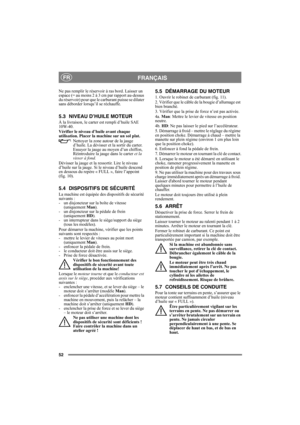 Page 5252
FRANÇAISFR
Ne pas remplir le réservoir à ras bord. Laisser un 
espace (= au moins 2 à 3 cm par rapport au-dessus 
du réservoir) pour que le carburant puisse se dilater 
sans déborder lorsqu’il se réchauffe. 
5.3 NIVEAU D’HUILE MOTEUR
À la livraison, le carter est rempli d’huile SAE 
10W-40.
Vérifier le niveau d’huile avant chaque 
utilisation. Placer la machine sur un sol plat.
Nettoyer la zone autour de la jauge 
d’huile. La dévisser et la sortir du carter. 
Essuyer la jauge au moyen d’un chiffon,...