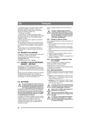 Page 5454
FRANÇAISFR
2. Démonter la partie amovible du filtre à papier 
ainsi que le préfiltre en mousse. Veiller à ce 
qu’aucune saleté ne tombe dans le carburateur. 
Nettoyer le support du filtre à air.
3. Remplacer le préfiltre.
4. Pour nettoyer l’élément en papier du filtre, 
procéder comme suit : le tapoter légèrement contre 
une surface lisse. En cas d’encrassage intense, 
remplacer le filtre.
5. Pour remonter le filtre, répéter les opérations 
dans l’ordre inverse.
Ne pas utiliser de solvants à base de...