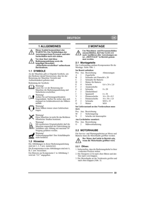 Page 3333
DEUTSCHDE
1 ALLGEMEINES
Dieses Symbol kennzeichnet eine 
WARNUNG. Ein Nichtbefolgen der 
Anweisungen kann Personen- und/oder 
Sachschäden nach sich ziehen.
Vor dem Start sind diese 
Bedienungsanleitung sowie die 
beigefügte Broschüre 
„Sicherheitsvorschriften“ aufmerksam 
durchzulesen.
1.1 SYMBOLE
An der Maschine gibt es folgende Symbole, um 
den Bediener darauf hinzuweisen, dass bei der 
Benutzung der Maschine Vorsicht und 
Aufmerksamkeit geboten sind.
Bedeutung der Symbole:
Warnung!
Lesen Sie vor...