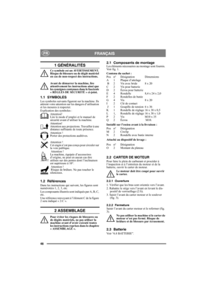 Page 4848
FRANÇAISFR
1 GÉNÉRALITÉS
Ce symbole est un AVERTISSEMENT. 
Risque de blessure ou de dégât matériel 
en cas de non-respect des instructions.
Avant de démarrer la machine, lire 
attentivement les instructions ainsi que 
les consignes contenues dans le fascicule 
« RÈGLES DE SÉCURITÉ » ci-joint.
1.1 SYMBOLES
Les symboles suivants figurent sur la machine. Ils 
attirent votre attention sur les dangers d’utilisation 
et les mesures à respecter.
Explication des symboles :
Attention! 
Lire le mode d’emploi et...