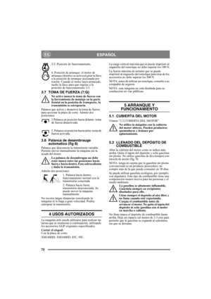 Page 7272
ESPAÑOLES
2/3. Posición de funcionamiento. 
4. Posición de arranque: el motor de 
arranque eléctrico se activa al girar la llave 
a la posición de arranque accionada por 
resorte. Cuando el motor haya arrancado, 
suelte la llave para que regrese a la 
posición de funcionamiento 2/3.
3.7 TOMA DE FUERZA (7:Q)
No active nunca la toma de fuerza con 
la herramienta de montaje en la parte 
frontal en la posición de transporte; la 
transmisión se estropearía.
Palanca que activa y desactiva la toma de fuerza...