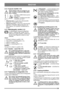 Page 129129
MAGYARHU
2.4.2 Kuplunk–kézifék (1:B)Menet közben soha ne nyomja le a pe-
dált. Fennáll az er őátvitel túlhevülésé-
nek a veszélye.
A pedál az alábbi három pozíci-
óban állhat:
•Kioldva. A kuplung nem aktív. 
A kézifék nem aktív.
• Félig lenyomva . A gép nincs előremenetbe 
kapcsolva. A kézifék nem aktív.
• Teljesen lenyomva. A gép nincs el őremenetbe 
kapcsolva. A kézifék teljesen aktiválva, de 
nincs rögzítve. Ez a pozíció vészfékezésre is 
szolgál.
2.4.3 M űködésgátló, kézifék (1:C)
A m űködésgátló...