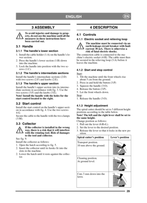 Page 2929
ENGLISHEN
3 ASSEMBLY
To avoid injuries and damage to prop-
erty, do not use the machine until all the 
measures in these instructions have 
been carried out.
3.1 Handle
3.1.1 The handle’s lower section
1. Install the cable holder (1:A) on the handle’s lo-wer section.
2. Press the handle’s lower section (1:B) down  into the machine.
3. Lock the handle into position with the two sc- rews (1:C).
3.1.2 The handle’s intermediate sections
Install the handle’s intermediate sections (2:D) 
with two screws...