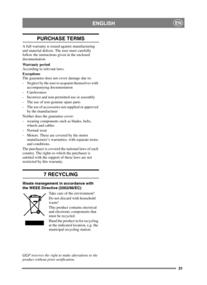 Page 3131
ENGLISHEN
PURCHASE TERMS
A full warranty is issued against manufacturing 
and material defects. The user must carefully 
follow the instructions given in the enclosed 
documentation.
Warranty period
According to relevant laws.
Exceptions
The guarantee does not cover damage due to:
- Neglect by the user to acquaint themselves with accompanying documentation
- Carelessness 
- Incorrect and non-permitted use or assembly
- The use of non-genuine spare parts
- The use of accessories not supplied or...