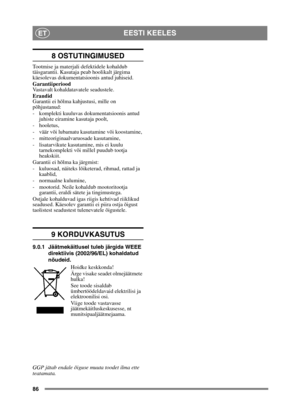 Page 8686
EESTI KEELESET
8 OSTUTINGIMUSED
Tootmise ja materjali defektidele kohaldub 
täisgarantii. Kasutaja peab hoolikalt järgima 
käesolevas dokumentatsioonis antud juhiseid.
Garantiiperiood
Vastavalt kohaldatavatele seadustele.
Erandid
Garantii ei hõlma kahjustusi, mille on 
põhjustanud:
- komplekti kuuluvas dokumentatsioonis antud juhiste eiramine kasutaja poolt,
-hooletus,
- väär või lubamatu kasutamine või koostamine,
- mitteoriginaalvaruosade kasutamine,
- lisatarvikute kasutamine, mis ei kuulu...