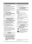 Page 1212
SUOMIFI
5.3 KÄYTÖN AIKANA
Kytke kone jatkokaapelilla 230 VAC pistorasiaan. 
Katso 4.1.1 Pistorasia ja vapautussanka. Pistorasi-
an virtapiirissä pitää olla 10 A varoke.
Säädä haluttu leikkaussyvyys ja käynnistä kone.
Aloita nurmikon käsittely pistorasian läheltä, jotta 
kaapelin yliajovaara on mahdollisimman pieni. 
Älä koskaan aja kaapelin yli.
Älä vedä kaapelia kireälle vaan pidä se löysällä sil-
mukalla koneen vieressä.
5.4 KÄYTÖN JÄLKEEN
Konetta ei saa huuhdella vedellä. Se 
vaurioittaa koneen...