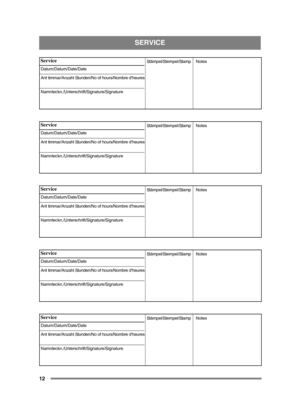 Page 1212
SERVICE
Service
Datum/Datum/Date/Date
Ant timmar/Anzahl Stunden/No of hours/Nombre d’heures
Namnteckn./Unterschrift/Signature/SignatureStämpel/Stempel/Stamp 
Notes 
Service
Datum/Datum/Date/Date
Ant timmar/Anzahl Stunden/No of hours/Nombre d’heures
Namnteckn./Unterschrift/Signature/SignatureStämpel/Stempel/Stamp 
Notes 
Service
Datum/Datum/Date/Date
Ant timmar/Anzahl Stunden/No of hours/Nombre d’heures
Namnteckn./Unterschrift/Signature/SignatureStämpel/Stempel/Stamp 
Notes 
Service...