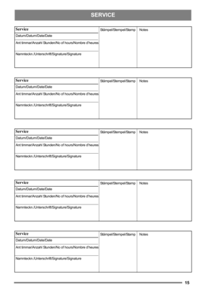 Page 1515
SERVICE
Service
Datum/Datum/Date/Date
Ant timmar/Anzahl Stunden/No of hours/Nombre d’heures
Namnteckn./Unterschrift/Signature/SignatureStämpel/Stempel/Stamp 
Notes 
Service
Datum/Datum/Date/Date
Ant timmar/Anzahl Stunden/No of hours/Nombre d’heures
Namnteckn./Unterschrift/Signature/SignatureStämpel/Stempel/Stamp 
Notes 
Service
Datum/Datum/Date/Date
Ant timmar/Anzahl Stunden/No of hours/Nombre d’heures
Namnteckn./Unterschrift/Signature/SignatureStämpel/Stempel/Stamp 
Notes 
Service...