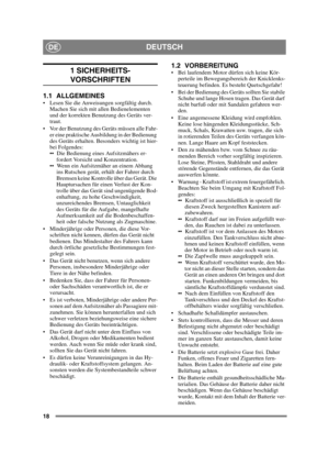 Page 1818
DEUTSCHDE
1 SICHERHEITS-
VORSCHRIFTEN
1.1 ALLGEMEINES Lesen Sie die Anweisungen sorgfältig durch. Machen Sie sich mit allen Bedienelementen 
und der korrekten Benutzung des Geräts ver-
traut.
 Vor der Benutzung des Geräts müssen alle Fahr- er eine praktische Ausbildung in der Bedienung 
des Geräts erhalten. Besonders wichtig ist hier-
bei Folgendes:
 Die Bedienung eines Aufsitzmähers er-fordert Vorsicht und Konzentration.
 Wenn ein Aufsitzmäher an einem Abhang  ins Rutschen gerät, erhält der Fahrer...