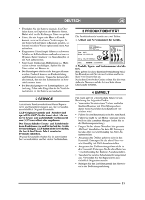 Page 2121
DEUTSCHDE
 Überladen Sie die Batterie niemals. Ein Über-laden kann zur Explosion der Batterie führen. 
Dabei wird in alle Richtungen Säure verspritzt.
 Säure, die mit Augen oder Haut in Kontakt  kommt, verursacht schwere Verletzungen. Ist 
ein Körperteil mit Säure in Kontakt geraten, so-
fort mit reichlich Wasser spülen und einen Arzt 
aufsuchen.
 Eingeatmete Säuredämpfe führen zu schweren  Schäden an Schleimhäuten und anderen inneren 
Organen. Beim Einatmen von Säuredämpfen ist 
ein Arzt...