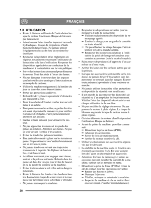 Page 2828
FRANÇAISFR
1.3 UTILISATION Rester à distance suffisante de l’articulation lor-sque le moteur fonctionne. Risque de blessure 
par écrasement. 
 Attention aux fuites dans les tuyaux et raccords  hydrauliques. Risque de projections dhuile 
hautement dangereuses. Ne jamais utiliser 
l’équipement en cas de fuite du système hy-
draulique.
 Respecter la législation et les règlements en  vigueur, notamment concernant l’utilisateur de 
la machine et le lieu d’utilisation. Respecter les 
dispositions...