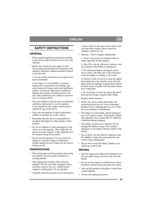 Page 2323
ENGLISHGB
SAFETY INSTRUCTIONS
GENERAL
• Please read through these instructions carefully. 
Learn all the controls and the correct use of the 
machine.
• Before use, all drivers must apply for and 
receive practical training in the operation of the 
machine. Particular emphasis should be placed 
on the fact that:
a. The use of ride-on lawnmowers requires care 
and concentration.
b. On slopes, it is not possible to control a 
sliding ride-on lawnmower by braking. The 
main reasons for losing control are...
