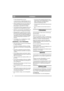 Page 44
SVENSKASE
b. Innan gräsuppsamlaren tas bort.
c. Innan justering av höjdinställningen sker så-
vida detta ej kan göras från operatörspositionen.
• Minska gaspådraget då motorn ska stoppas och 
om motorn är utrustad med bränslekran ska 
denna stängas av när arbetet är avslutad.
• Var försiktig med flerknivsaggregat eftersom en 
roterande kniv kan få andra knivar att rotera.
• Maskinen, med monterade originaltillbehör, får 
köras i maximalt 10° lutning oavsett riktning.
• Klippaggregatets original...