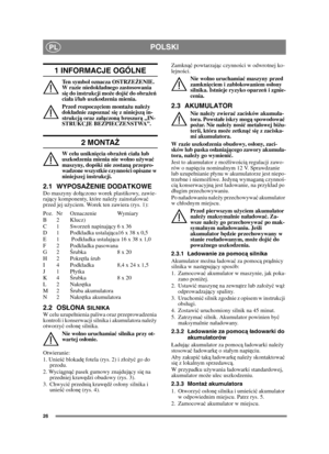 Page 2626
POLSKIPL
1 INFORMACJE OGÓLNE
Ten symbol oznacza OSTRZEŻENIE. 
W razie niedok ładnego zastosowania 
si ę do instrukcji mo że doj ść do obra że ń  
cia ła i/lub uszkodzenia mienia.
Przed rozpoczę ciem montażu nale ży 
dok ładnie zapozna ć si ę z niniejsz ą in-
strukcj ą oraz za łą czon ą broszur ą „IN-
STRUKCJE BEZPIECZE ŃSTWA”.
2 MONTA Ż
W celu unikni ęcia obra żeń  cia ła lub 
uszkodzenia mienia nie wolno u żywa ć 
maszyny, dopóki nie zostan ą przepro-
wadzone wszystkie czynno ści opisane w...