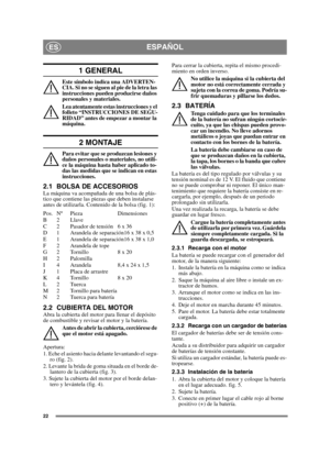 Page 2222
ESPAÑOLES
1 GENERAL
Este símbolo indica una ADVERTEN-
CIA. Si no se siguen al pie de la letra las 
instrucciones pueden producirse daños 
personales y materiales.
Lea atentamente estas instrucciones y el 
folleto “INSTRUCCIONES DE SEGU-
RIDAD” antes de empezar a montar la 
máquina.
2 MONTAJE
Para evitar que se produzcan lesiones y 
daños personales o materiales, no utili-
ce la máquina hasta haber aplicado to-
das las medidas que se indican en estas 
instrucciones.
2.1 BOLSA DE ACCESORIOSLa máquina va...