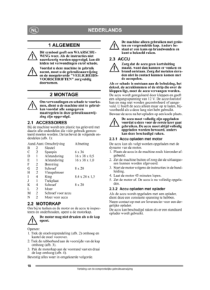 Page 1818
NEDERLANDSNL
Vertaling van de oorspronkelijke gebruiksaanwijzing
1 ALGEMEEN
Dit symbool geeft een WAARSCHU-
WING weer. Als de instructies niet 
nauwkeurig worden opgevolgd, kan dit 
leiden tot verwondingen en/of schade.
Voordat u deze machine in gebruik 
neemt, moet u de gebruiksaanwijzing 
en de meegeleverde VEILIGHEIDS-
VOORSCHRIFTEN zorgvuldig 
doornemen.
2 MONTAGE
Om verwondingen en schade te voorko-
men, dient u de machine niet te gebrui-
ken voordat alle aangegeven 
maatregelen in de ze...